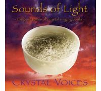 Crystal Voices - Sounds of Light: Pure Tones Crystal Singing Bowls