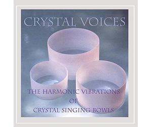 Crystal Voices - The Harmonic Vibrations of Crystal Singing Bowls