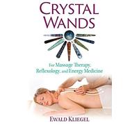 Crystal Wands: For Massage Therapy, Reflexology, And Energy Medicine