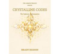 Crystalline Codes: The Science of Ascension