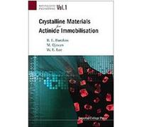 Crystalline Materials for Actinide Immobilisation, Materials for Engineering Boris E. Burakov, Michael I. Ojovan, William E. Lee (Auteur)