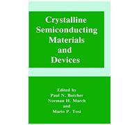 Crystalline Semiconducting Materials And Devices: Physics Of Solids And Liquids