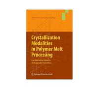 Crystallization Modalities In Polymer Melt Processing