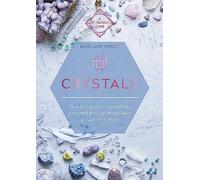 Crystals: How to tap into your infinite potential through the healing power of crystals