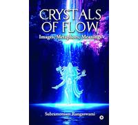 Crystals of Flow: Images, Metaphors, Meanings