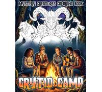 Crytid Camp Coloring Book: Spooky Campfire Coloring Pages with Legendary Monsters, Dark Woodland Adventures and Eerie Night Tales for Teens, Adults Relaxation