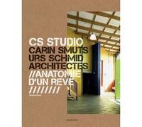 CS Studio. Carin Smuts, Urs Schmid architectes Pierre Frey (Auteur), Pierre Frey (Editeur du volume), François Hauter (Postface), Philippe Loup (Conception)