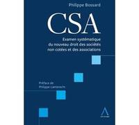 CSA - Examen systématique du nouveau droit des sociétés non cotées et des associations Philippe Bossard (Auteur)
