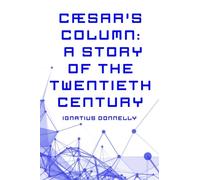 Cæsar's Column: A Story of the Twentieth Century