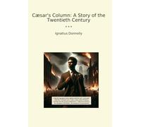 Cæsar's Column: A Story of the Twentieth Century