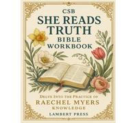 CSB She Reads Truth Bible Workbook: Delve Into The Practice of Raechel Myers Knowledge