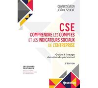 CSE : comprendre les comptes et les indicateurs sociaux de l'entreprise: Guide à l'usage des élus du personnel