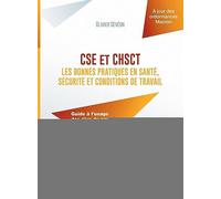 CSE et CHSCT : les bonnes pratiques en santé, sécurité et conditions de travail: Guide à l'usage des élus du personnel