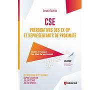 CSE : prérogatives des ex-DP et représentants de proximité: Guide à l'usage des élus du personnel