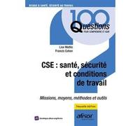 CSE : santé, sécurité et conditions de travail: Missions, moyens, méthodes et outils