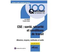 Cse : Santé, Sécurité Et Conditions De Travail - Missions, Moyens, Méthodes Et Outils