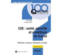 CSE : santé, sécurité et conditions de travail: Missions, moyens, méthodes et outils