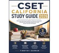 CSET CALIFORNIA STUDY GUIDE 2026: Mastering Teaching Foundations, Classroom Strategies, Educational Psychology, Assessment Skills & Exam Success Techniques
