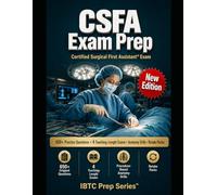 CSFA Exam Prep for Working Surgical Technologists: Certified Surgical First Assistant Study Guide with Practice Questions, 4 Teaching-Length Practice ... Retake Packs, and NBSTSA Board Strategy