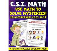 CSI Math Mystery For Kids, Math Puzzle Book for kids.: Fun math worksheets in this math puzzle book for kids a fun math workbooks. Fun math workbook ... kids ages 9-12. Math workbook for Grades 4-6.