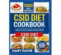 CSID DIET COOKBOOK: Manage symptoms with simple meals tailored for comfort ,clarity ,and everyday digestive support