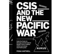 CSIS and the New Pacific War: Inside the Center for Strategic and International Studies’ Push to Redefine AUKUS and Reshape Indo-Pacific Power