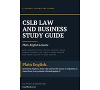 CSLB Law and Business Study Guide: Plain-English Lessons for the 2026 California Contractor License Exam, with Every Rule Cited to Its Code Section