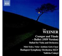 Leo Weiner – Csongor and Tünde : Ballet (version 1959) / Ballade pour clarinette Op 28 – CD – NAXOS