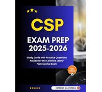 CSP Exam Prep 2025-2026: Study Guide with Practice Questions Review for the Certified Safety Professional Exam