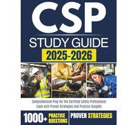 CSP STUDY GUIDE 2025-2026: Comprehensive Prep for the Certified Safety Professional Exam with Proven Strategies and Practice Insights