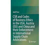 Csr And Codes Of Business Ethics In The Usa, Austria (Eu) And China And Their Enforcement In International Supply Chain Arbitrations