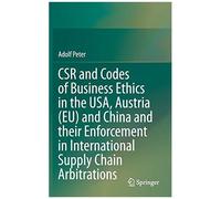 Csr And Codes Of Business Ethics In The Usa, Austria (Eu) And China And Their Enforcement In International Supply Chain Arbitrations