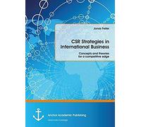 Csr Strategies In International Business. Concepts And Theories For A Competitive Edge