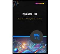 CSS Animation: Master the Art of Moving Objects on the Web