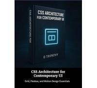 CSS Architecture for Contemporary UI: Grid, Flexbox, and Motion Design Essentials