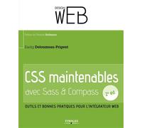 CSS maintenables avec Sass et Compass Outils et bonnes pratiques pour l'intégrateur web. - Kaelig Deloumeau-Prigent - Eyrolles - broché - Manuel