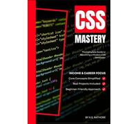 CSS Mastery 2025: From Zero to Expert: Learn Modern CSS, Flexbox, Grid, Animations, and Responsive Design