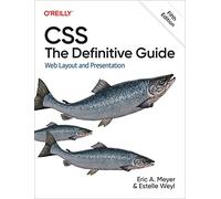 CSS: The Definitive Guide – Mise en page et présentation Web – O’Reilly Verlag