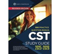 CST Study Guide 2025-2026: All in One CST Exam Prep for the Certified Surgical Technologist Exam 2025. Certified Surgical Technologist Review Manual and 550 Exam Practice Questions