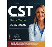 CST Study Guide 2025-2026: LATEST All-In-One NBSTSA CST Exam Prep for the Certified Surgical Technologist. Includes CST Exam Review Material and 600 CST Practice Test Questions