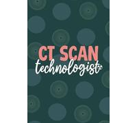CT Scan Technologist: Blank Lined Journal For Ct Scan Technologist| Future Computed Tomography Tech Practitioner Daily Diary Gift| Radiology CT ... Coworkers Notebook| 6x9 Inch Tech Journal