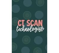 CT Scan Technologist: Blank Lined Journal For Ct Scan Technologist| Future Computed Tomography Tech Practitioner Daily Diary Gift| Radiology CT ... Coworkers Notebook| 6x9 Inch Tech Journal