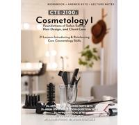 CTE-2100: Cosmetology I - Foundations of Salon Safety, Hair Design, and Client Care: Full Workbook Plus Answer Keys and Lecture Notes (B&W)