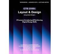 CTE-2100: Layout & Design: Full B&W Workbook with Answer Keys & Lecture Notes