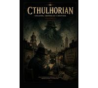 Cthulhorian: Ensayos, crónicas y desvíos