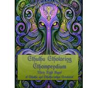Cthulhu Ctholoring Cthompendium: Thirty Eight Coloring Pages of Cthulhu and Cthulhu-esque Creatures