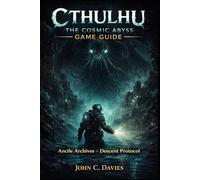 Cthulhu: The Cosmic Abyss Game Guide: “Ancile Archives - Descent Protocol”