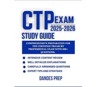 CTP EXAM STUDY GUIDE 2025-2026: COMPREHENSIVE PREPARATION FOR THE CERTIFIED TREASURY PROFESSIONAL EXAM WITH 500+ QUESTIONS