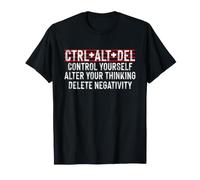 Ctrl + Alt + Del ... Contrôlez Vous-même... Supprimez la négativité T-Shirt