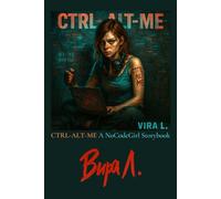 CTRL-ALT-ME: A NoCodeGirl Storybook